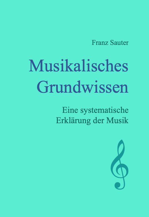 Buchtitel: Franz Sauter, Musikalisches Grundwissen - Eine systematische Erklärung der Musik